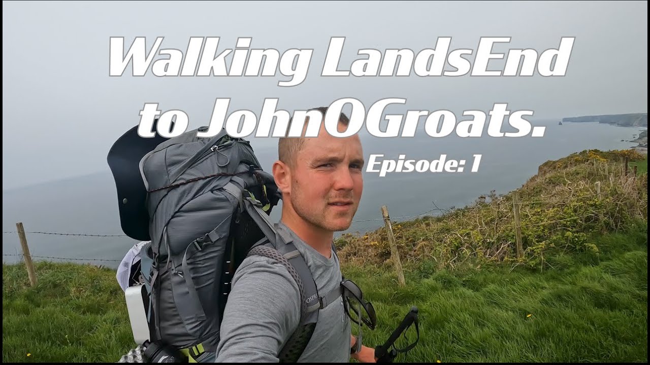 Walking |Lands End - John Ó Groats|Episode 1