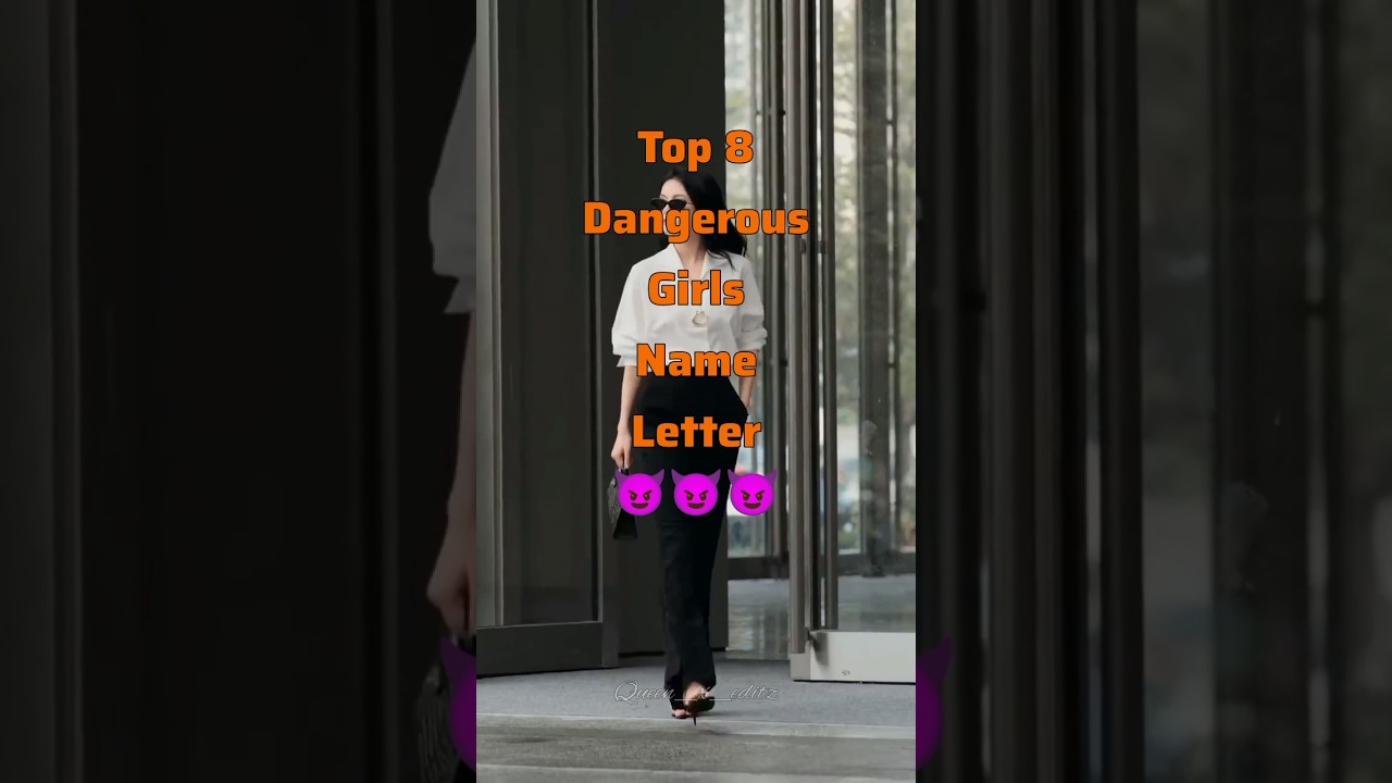 Top 8 dangerous girls name letter...😈🔪 || 