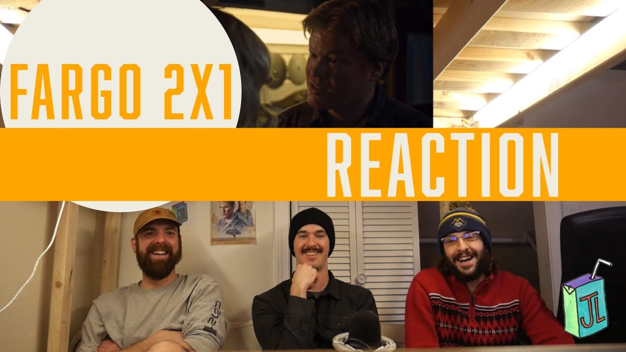 Fargo 2x1 REACTION