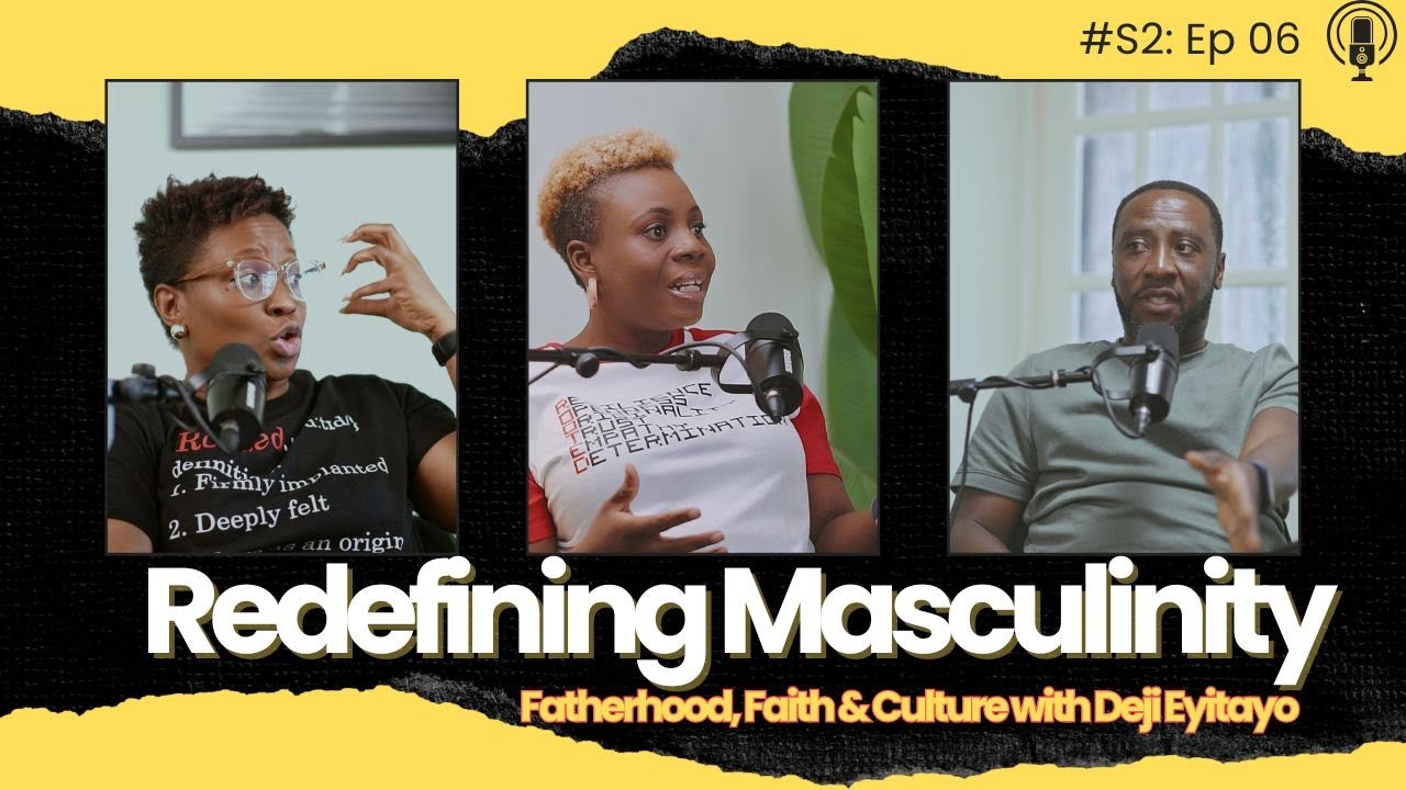 S2E6: Redefining Masculinity: Fatherhood, Faith & Culture