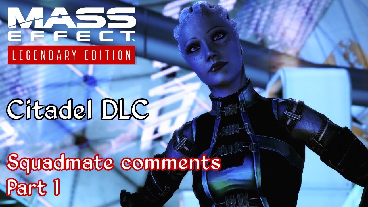 Mass Effect 3 - Citadel - Squadmate comments - Part One including cut dialogue