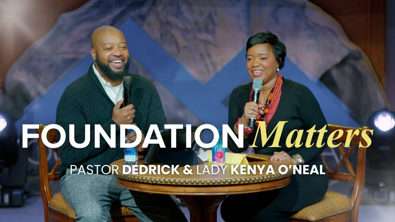 Foundation Matters | Pastor Dedrick & Lady Kenya O'Neal | Love That Lasts Series | Mount Canaan FGC