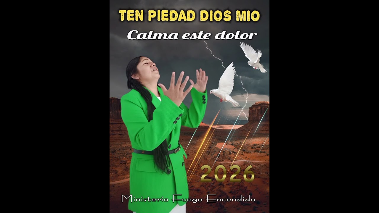 🔴 DIOS MIO CALMA MI DOLOR 😭🙏🏻 Ten piedad - 2026 - Ministerio FUEGO ENCENDIDO 