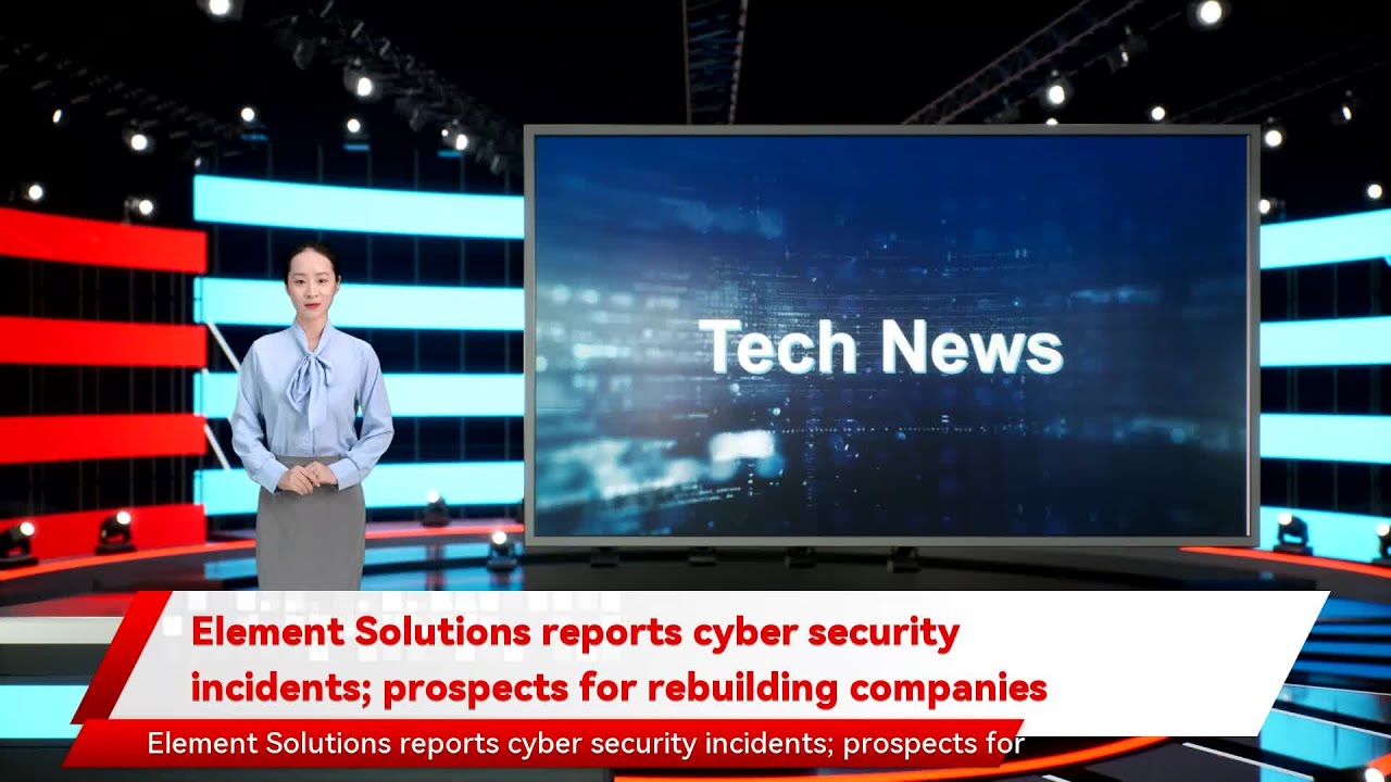 Element Solutions reports cyber security incidents; prospects for rebuilding companies