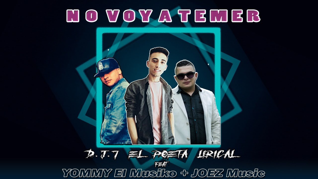 No Voy a Temer - Yommy El Musiko Ft D.J.7 El Poeta - Joez Music