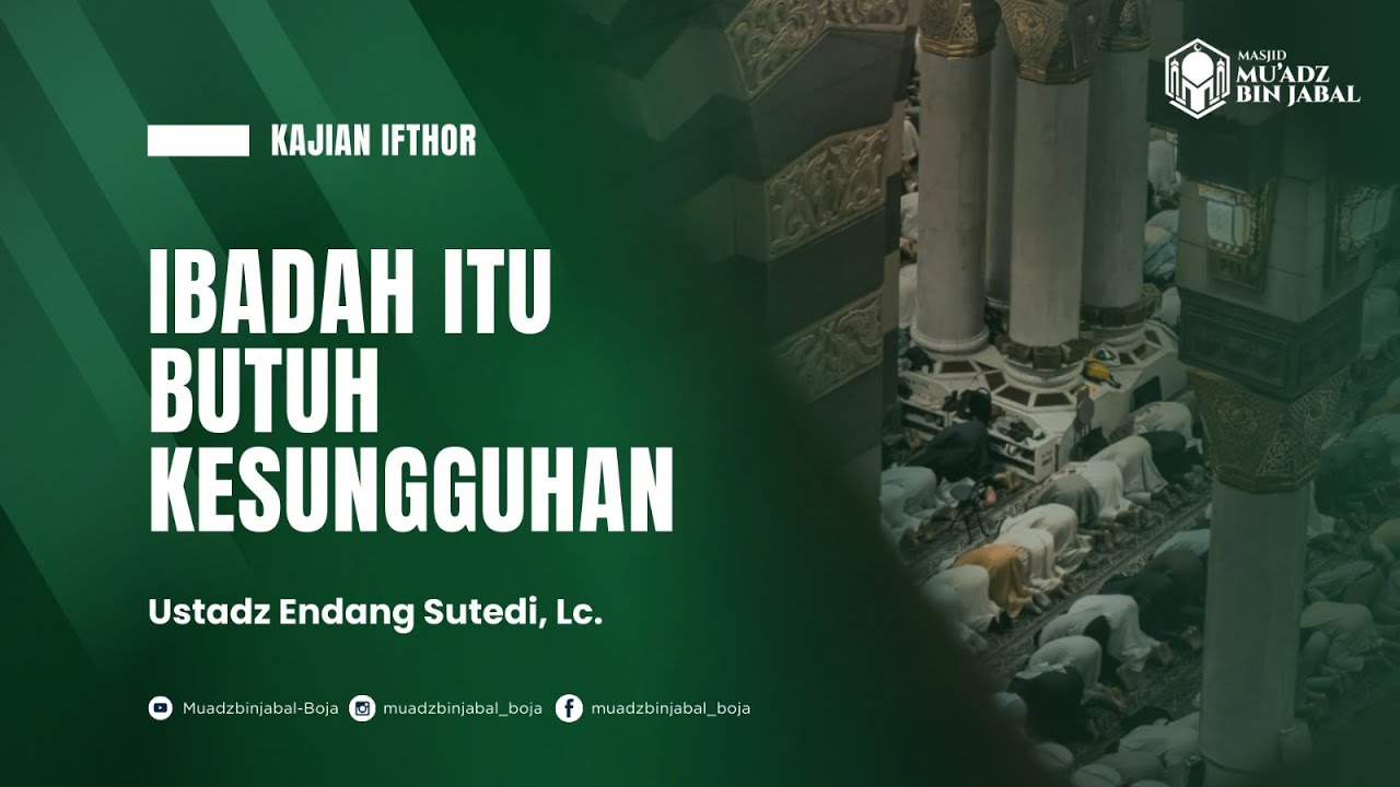 IBADAH ITU BUTUH KESUNGGUHAN | Ustadz Endang Sutedi, Lc.