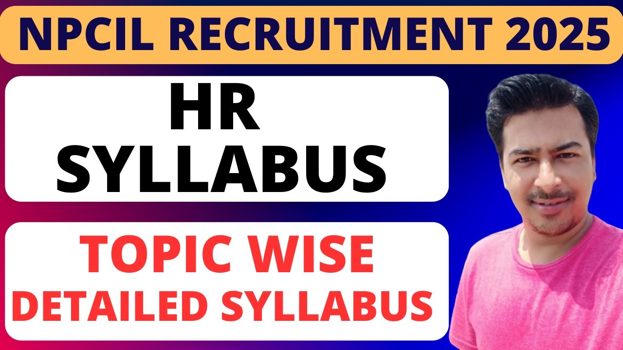 NPCIL Deputy Manager HR Syllabus 2025:- Topic Wise Detailed Syllabus |