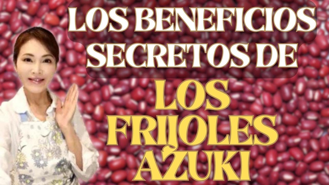 Descubre cómo consumir y usar el azuki. Mejora inmunidad y rejuvenece.