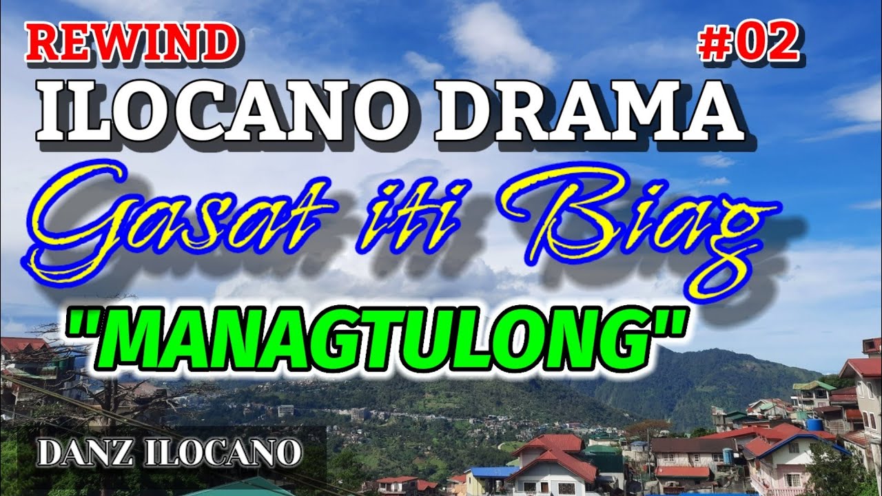 ILOCANO DRAMA | MANAGTULONG | GASAT ITI BIAG 02 | REWIND