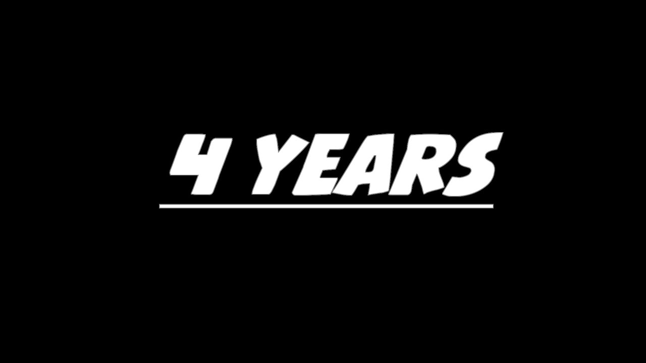 It's been 4 years.