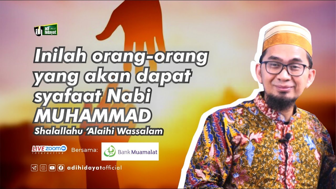 Umat Yang Mendapatkan Syafaat Nabi Muhammad - Ustadz Adi Hidayat