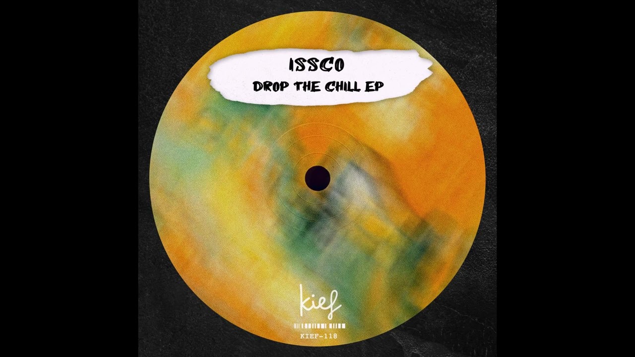 ISSCO - Drop the Chill (Original Mix)