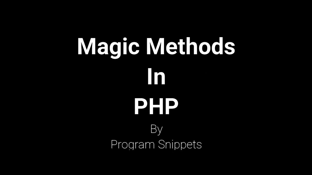 Magic Methods in PHP