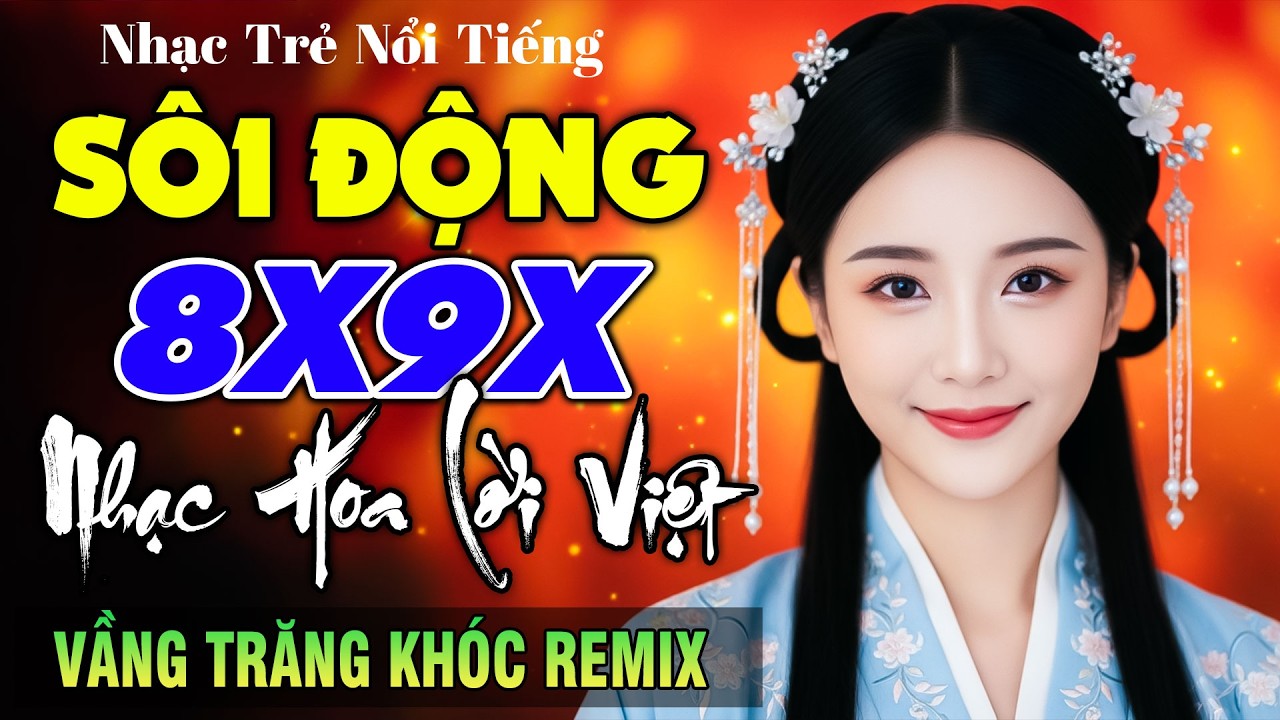 VẦNG TRĂNG KHÓC REMIX - Nhạc Hoa Lời Việt 8X9X Disco Sôi Động Remix Cực Sung,Nhạc Trẻ REMIX Sôi Động