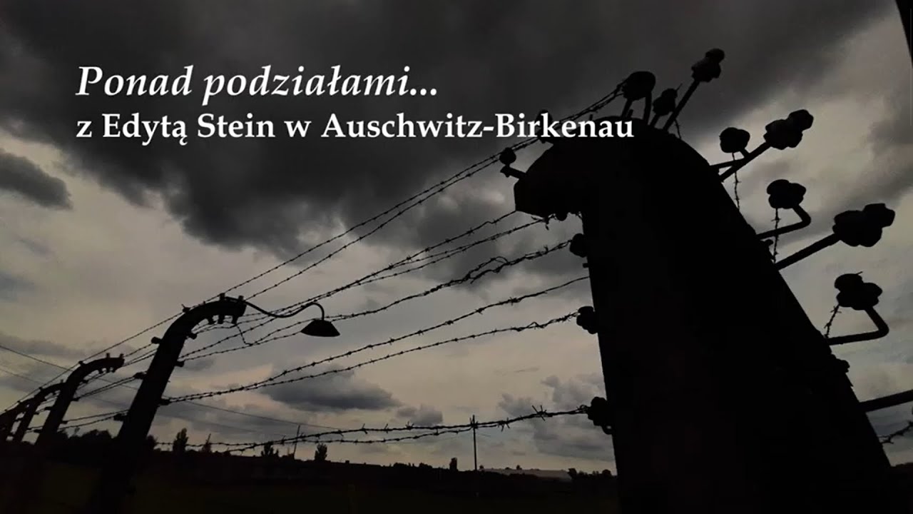 Ponad podziałami... z Edytą Stein w Auschwitz-Birkenau
