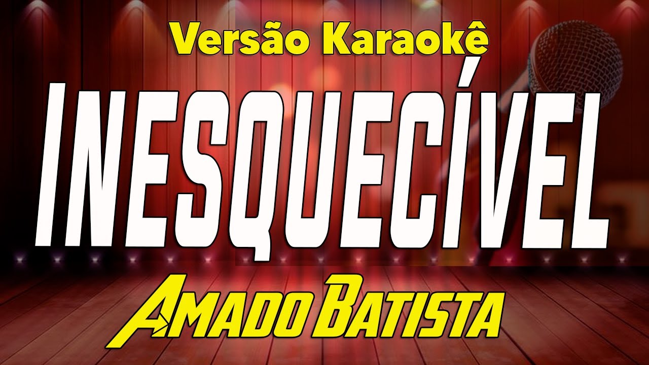 Amado Batista - Inesquecível - Karaokê