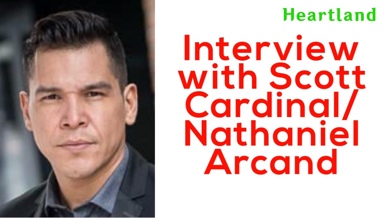 Heartland's Scott/Nathaniel Arcand) Interview
