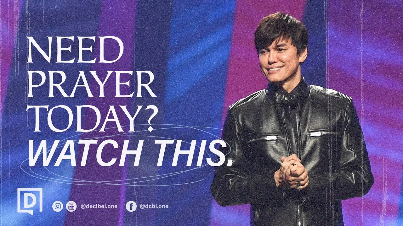 Need prayer today? Watch this. | Joseph Prince
