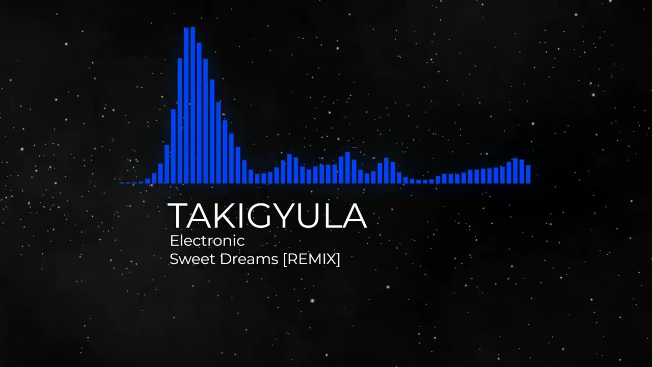 TAKIGYULA-Sweet Dreams [REMIX]