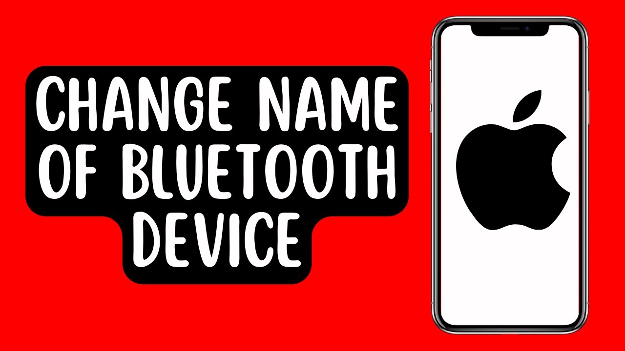 How To Change Name Of Bluetooth Devices On iPhone