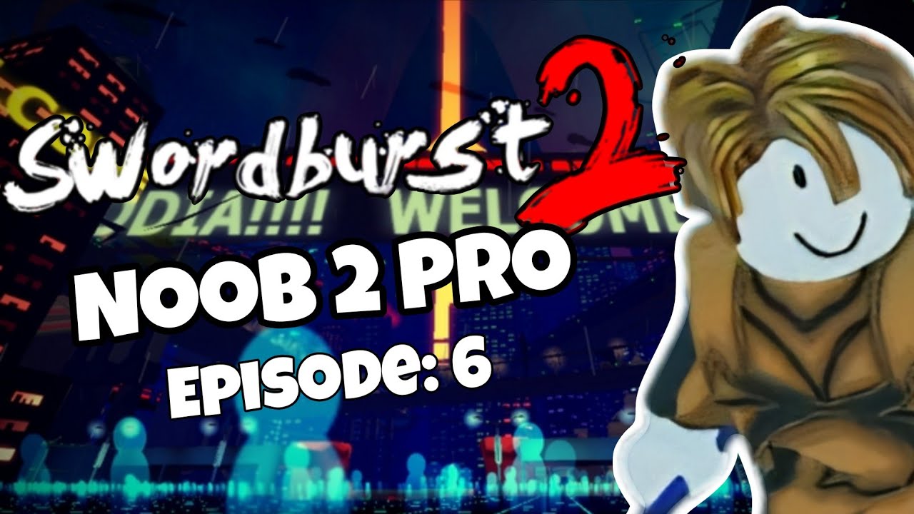 Swordburst 2 Noob 2 Pro EP:6 NOOB 2 PRO SERIES IS BACK!!