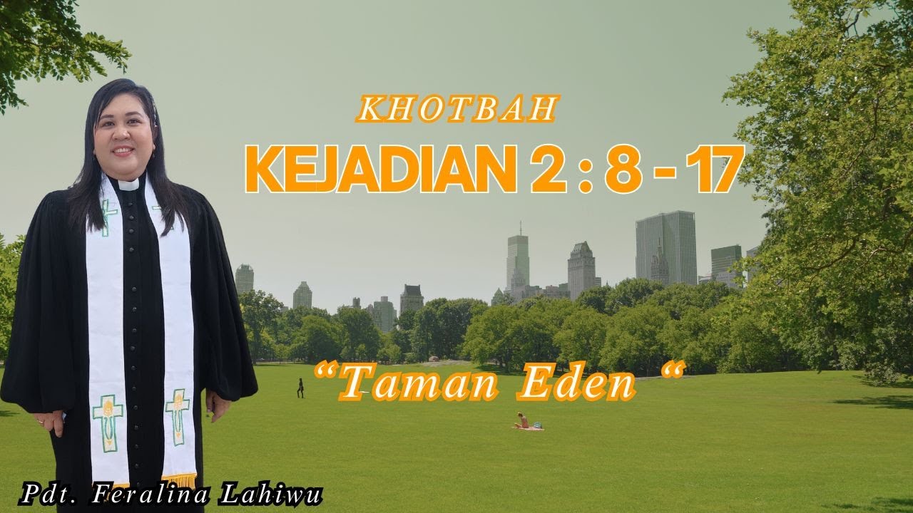 Khotbah Kejadian 2 : 8-17. Manusia dan Taman Eden. MTPJ GMIM Minggu ini.