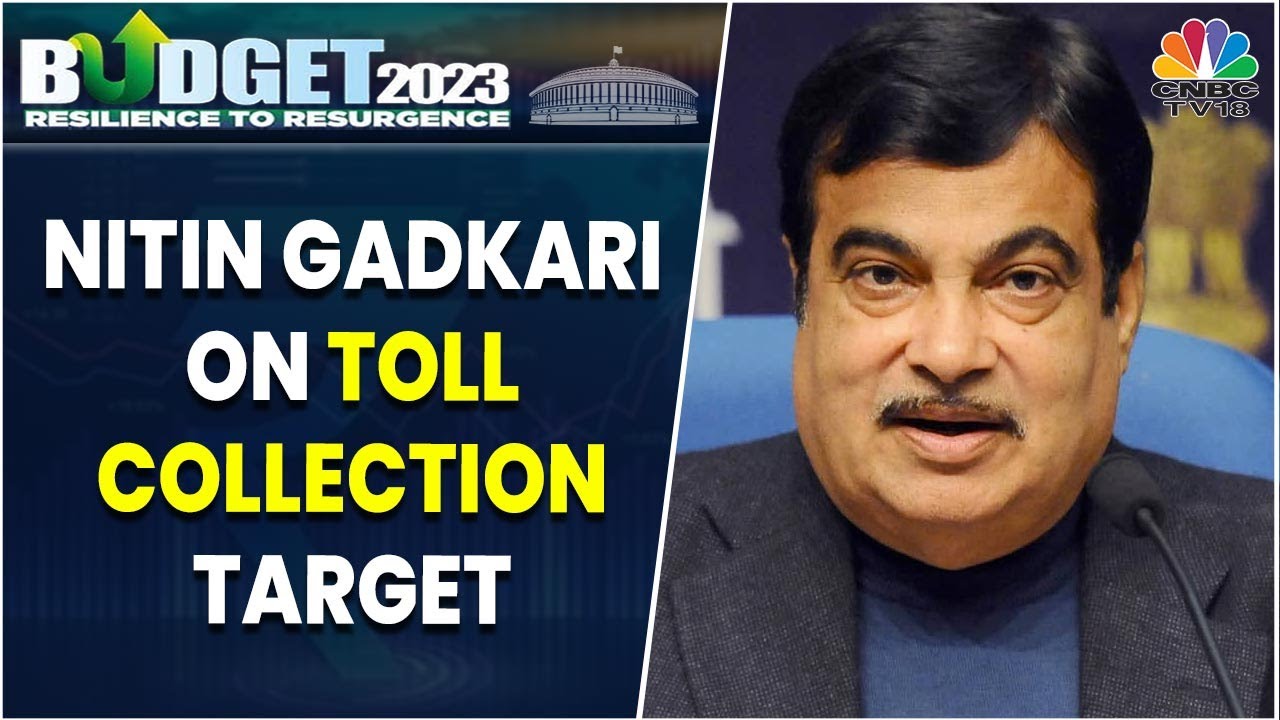 Nitin Gadkari Talks About FY24 Toll Collection Target | Budget 2023: The Verdict | CNBC-TV18
