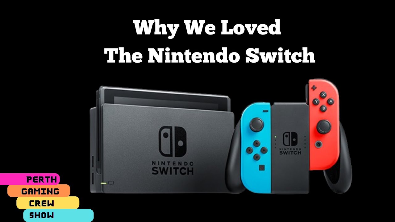 Why We Loved The Nintendo Switch