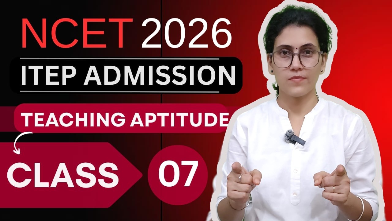 Teaching Aptitude Class 7 New Syllabus NCET 2026 ITEP B.ED. ADMISSION #ncet2026 #ncet #itep