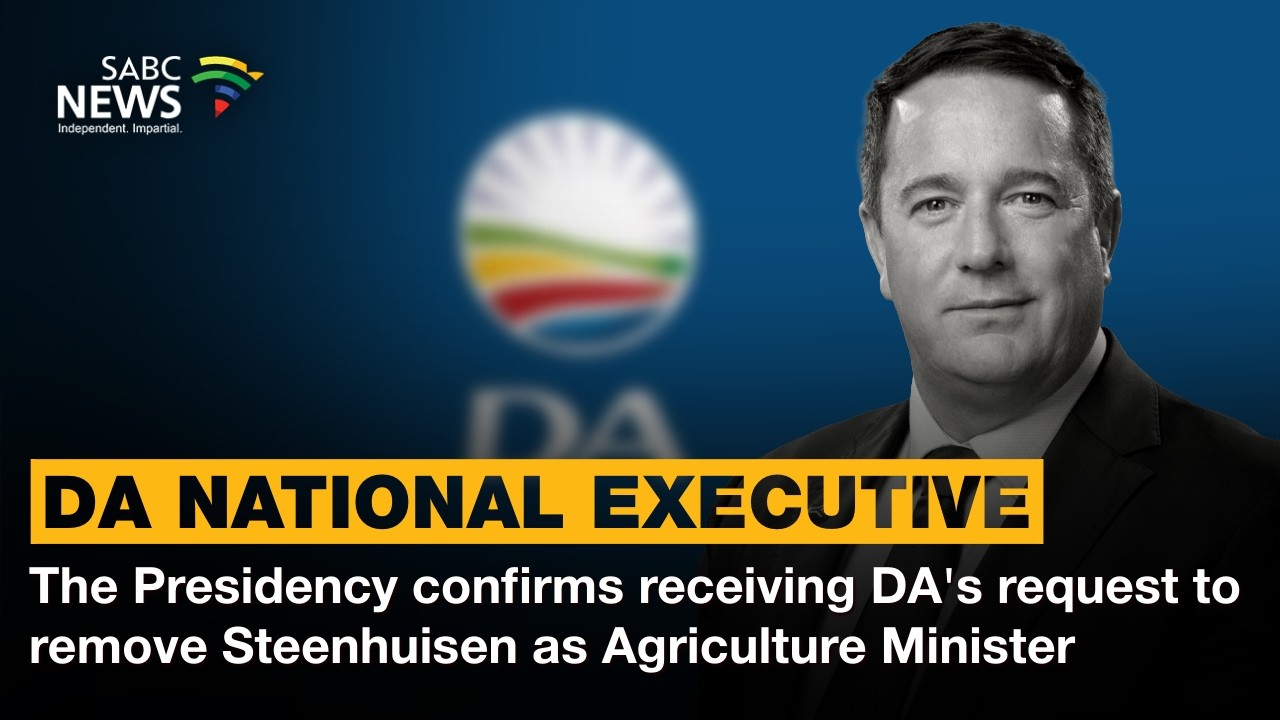 The Presidency confirms receiving DA's request to remove Steenhuisen as Agriculture Minister
