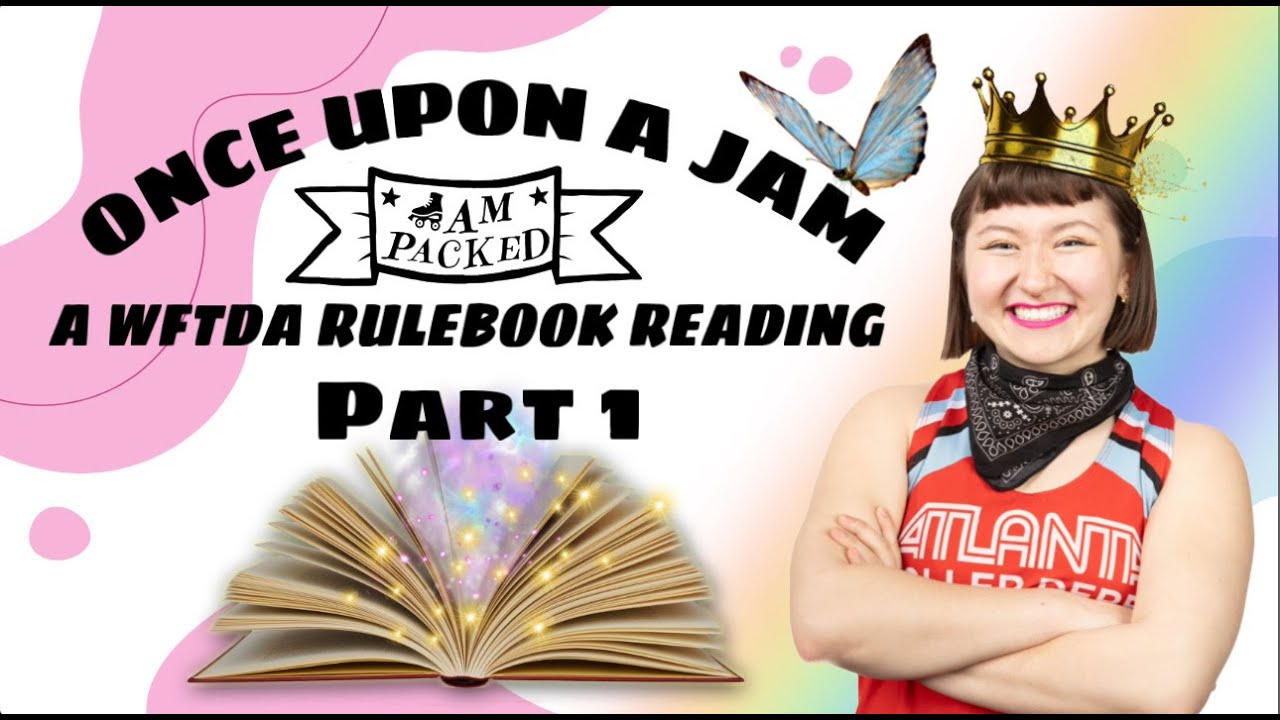 *OUTDATED* Once Upon a Jam... Part 1: A Roller Derby Rulebook Reading