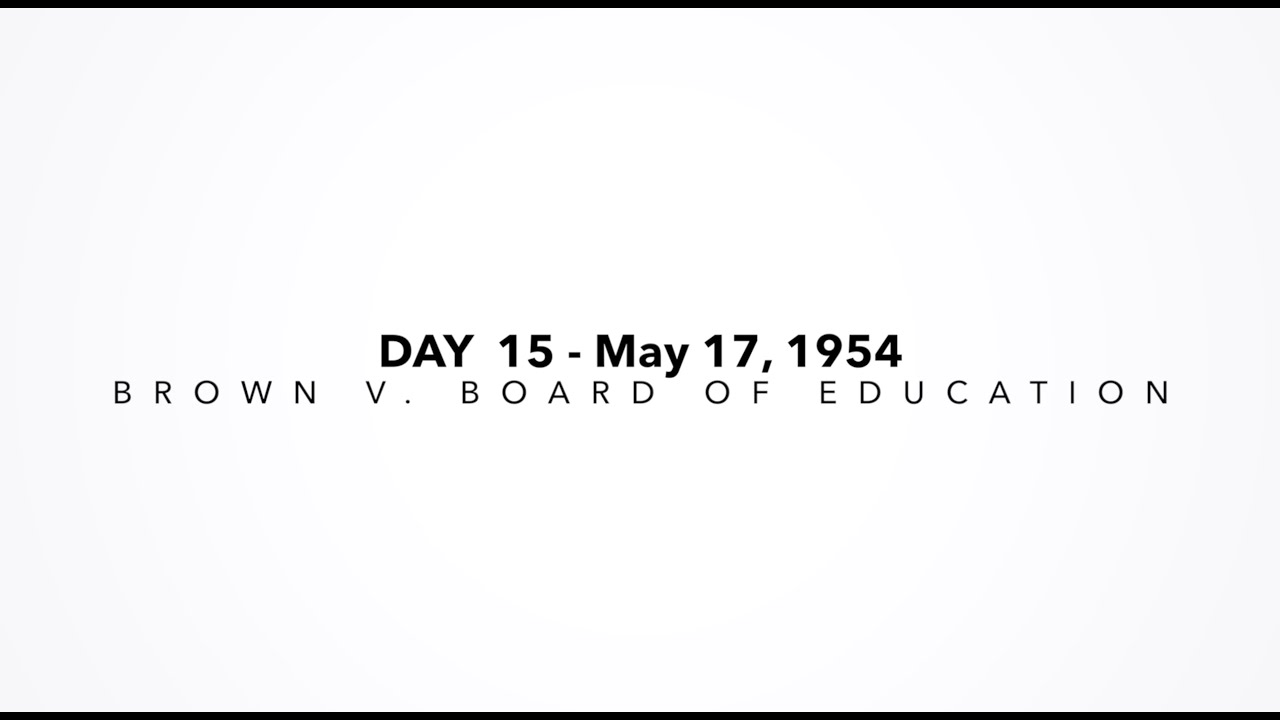 Day 15 - Brown v. Board of Education - May 17, 1954 - 29 Days that Changed History Project