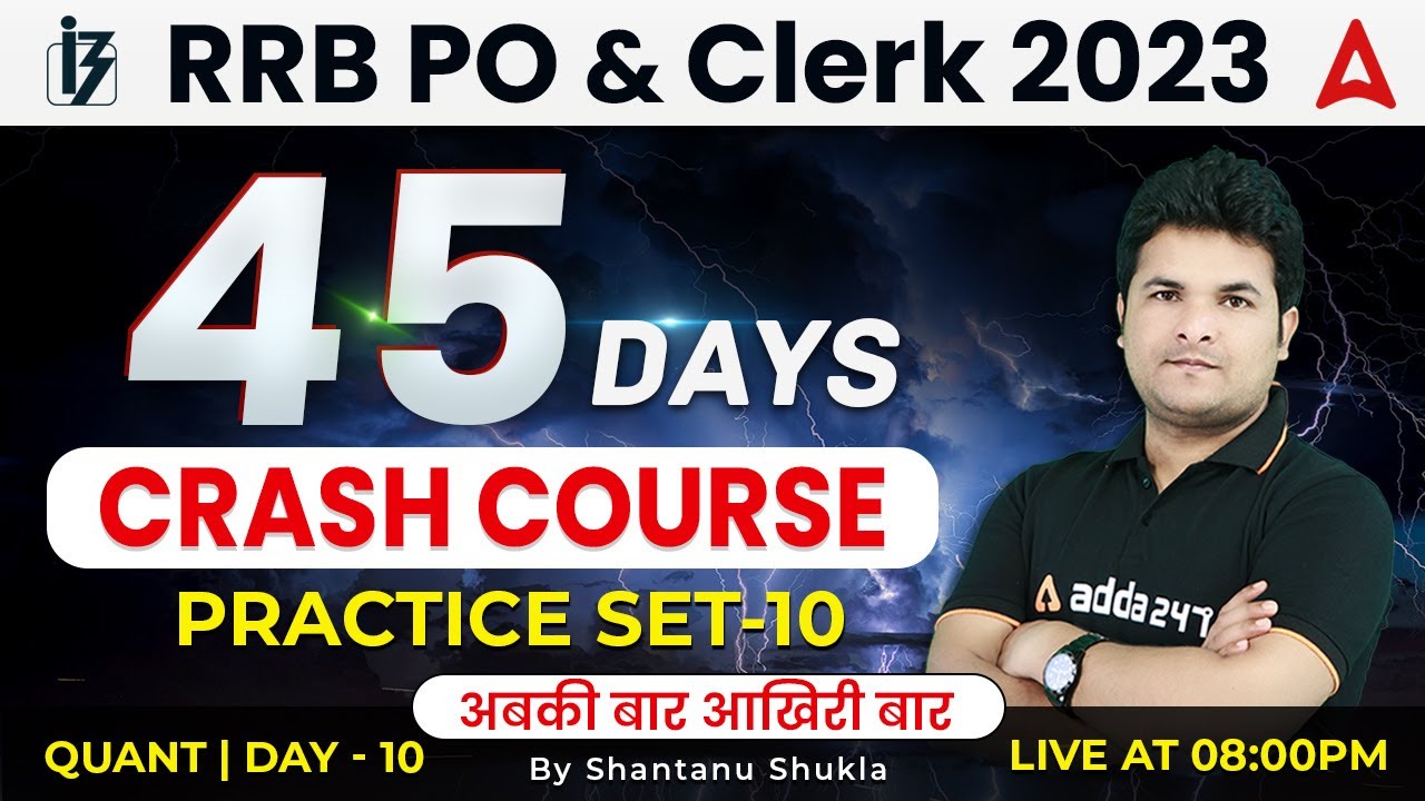 RRB PO Clerk 2023 | 45 Days Crash Course | Quant Practice Set #10 | Maths by Shantanu Shukla