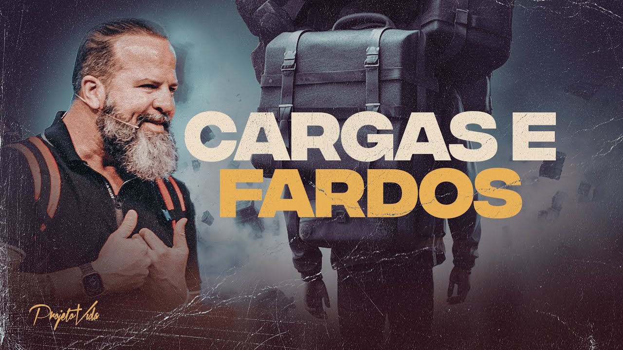 Cargas e Fardos | Joel Pereira | Projeto Vida