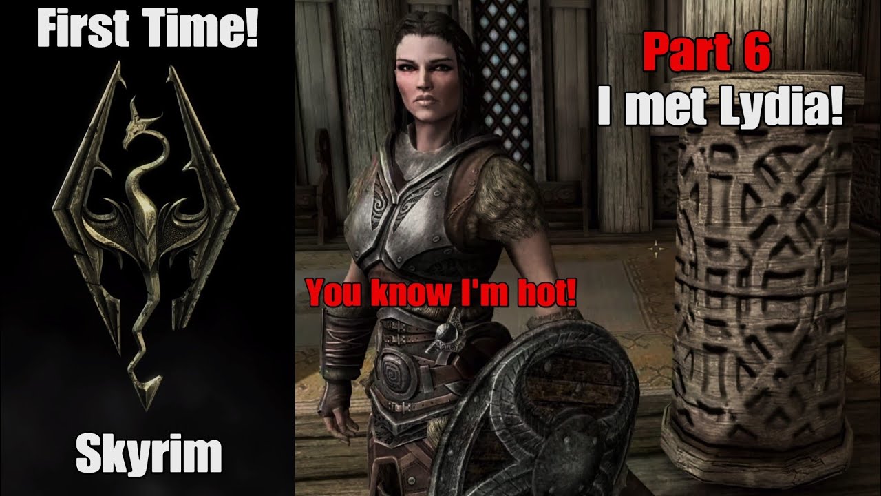 Skyrim First Time Playthrough | I Met Lydia! (Part 6)