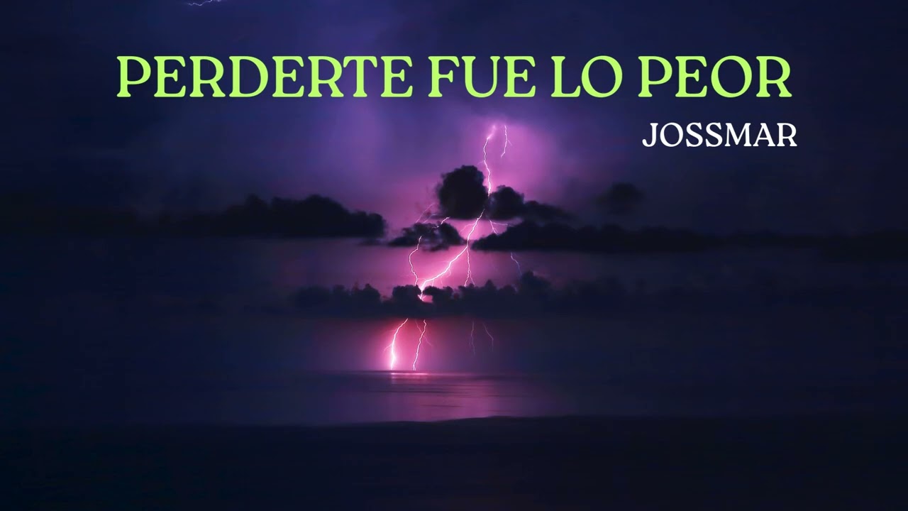 Perderte fue lo peor | JossMar