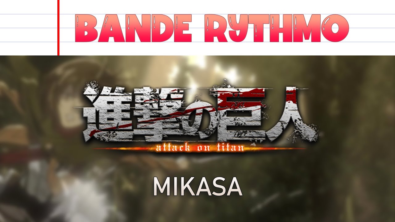 BANDE RYTHMO - ATTAQUE DES TITANS : Mikasa