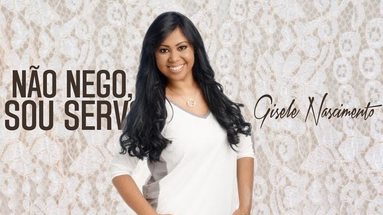 Não Nego, Sou Servo — Gisele Nascimento | VÍDEO COM LETRA