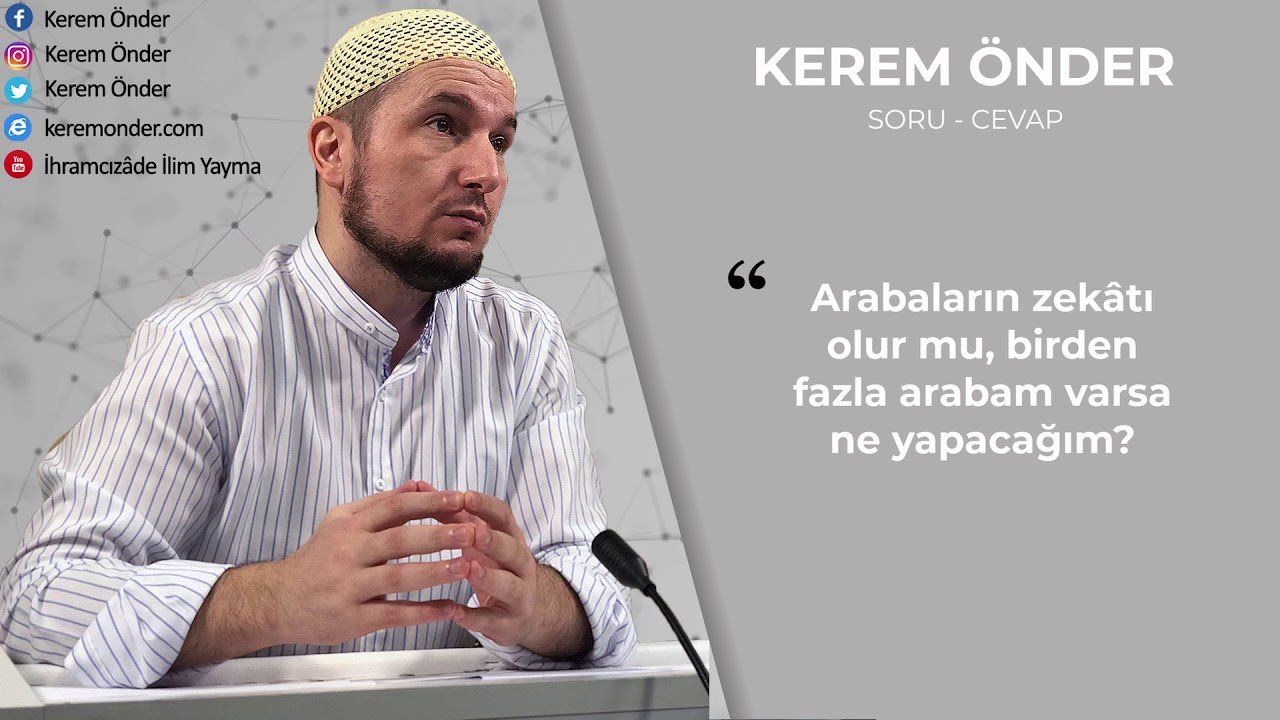 Arabanın zekatı olur mu, birden fazla arabası olan ne yapmalı? / Kerem Önder