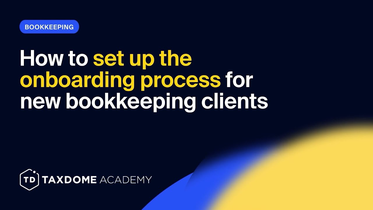 TaxDome Academy &ndash; Setting up the new bookkeeping client onboarding process