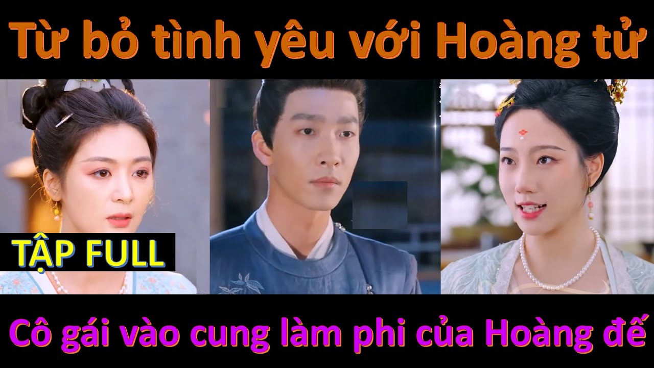 Cô gái từ bỏ tình yêu với hoàng tử để vào cung làm Phi tần tr.ả th.ù hoàng đế