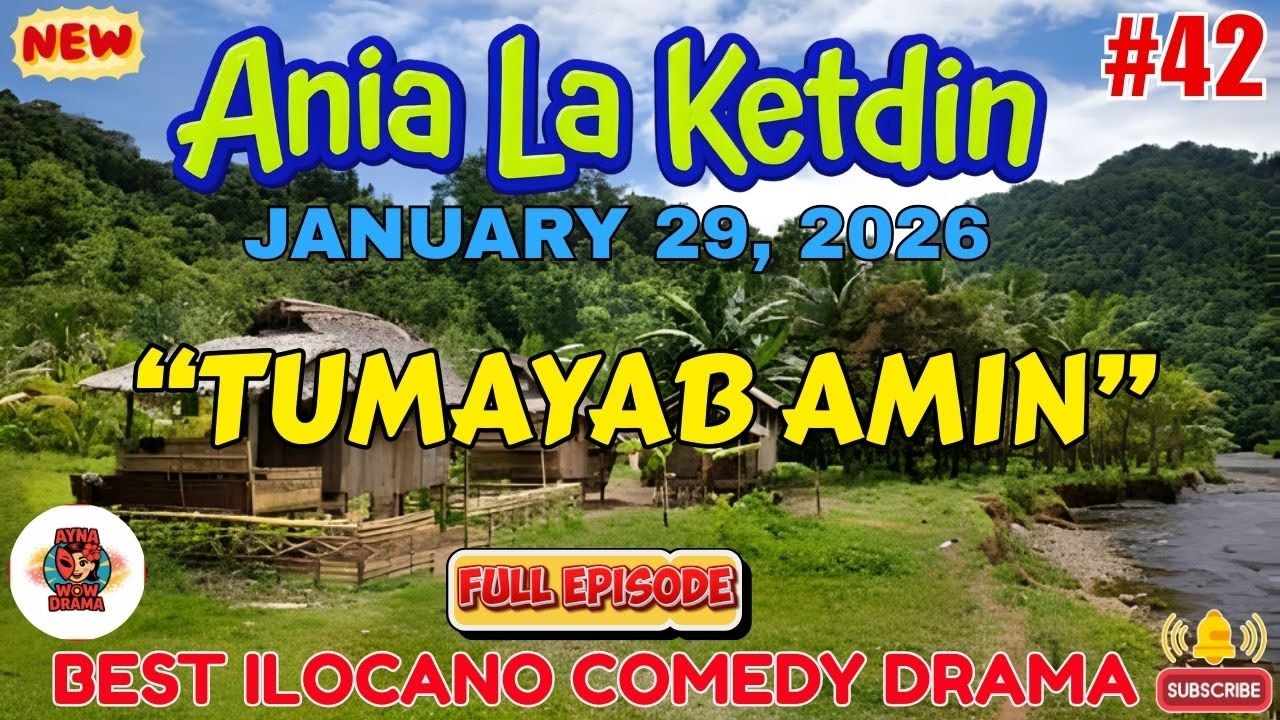 Ania La Ketdin COMEDY DRAMA #42 | TUMAYAB AMIN | BEST ILOCANO DRAMA - January 29.2026 #aynawowdrama