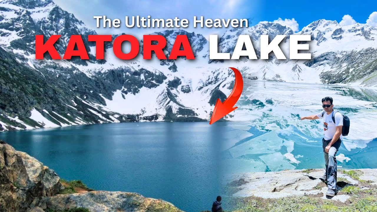 Katora Lake the Ultimate Heaven
