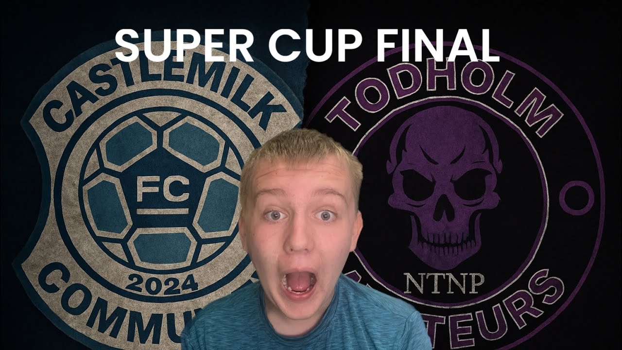 CASTLEMILK VS TODHOLM IN THE SUPER CUP FINAL 