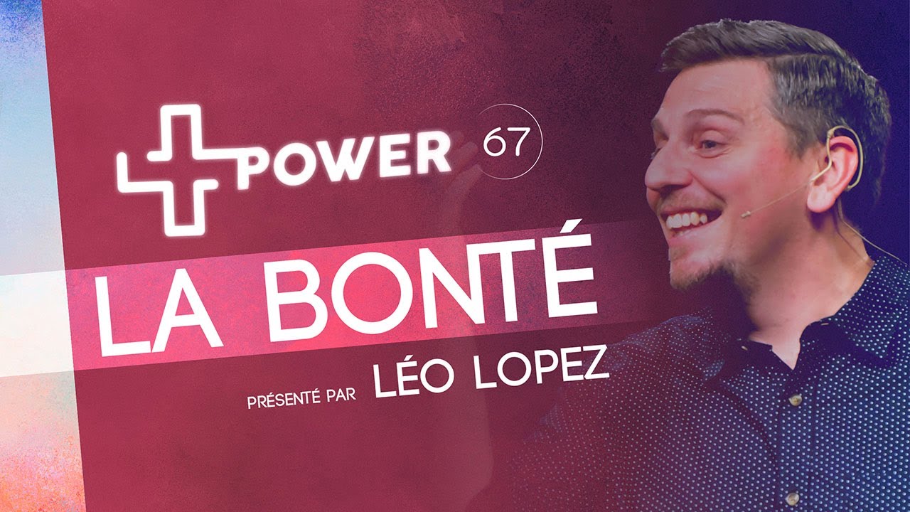 La bonté | 067 + de Power 💪