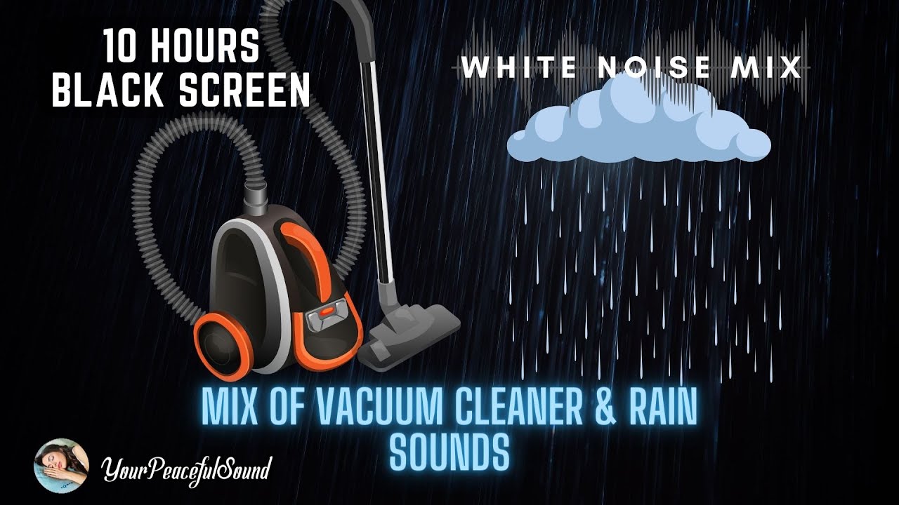 10 Hour Mix of VACUUM CLEANER and RAIN Sound | White Noise - Black Screen | Study Focus or Sleep