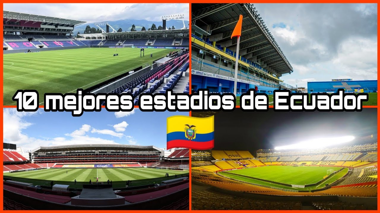 Top 10 mejores estadios de Ecuador (2022)