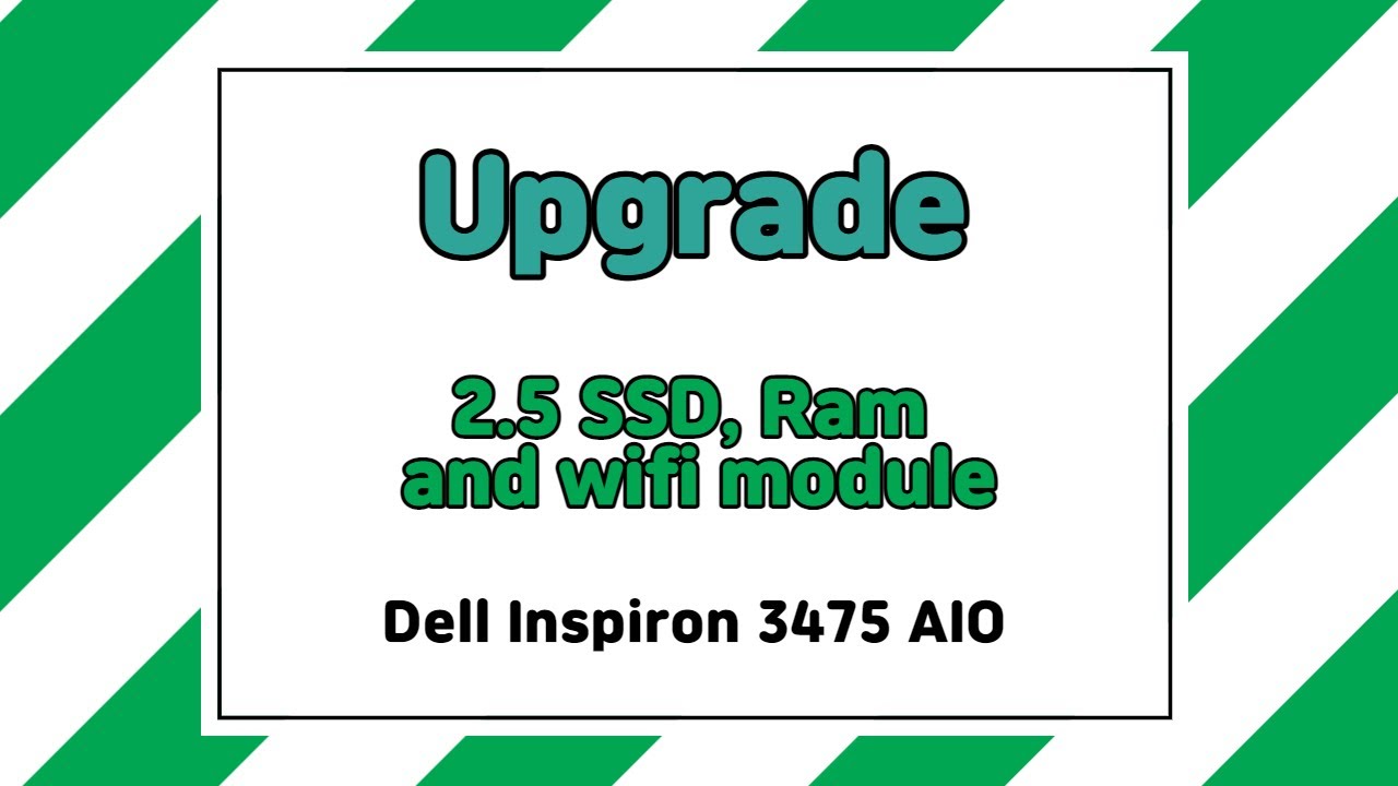 How to upgrade SSD, RAM for Dell Inspiron  3475 AIO