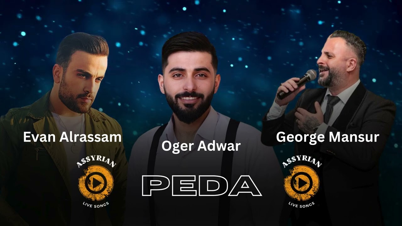 Oger Adwar, George Mansur & Evan Alrassam - PEDA (Assyrian Live Songs)