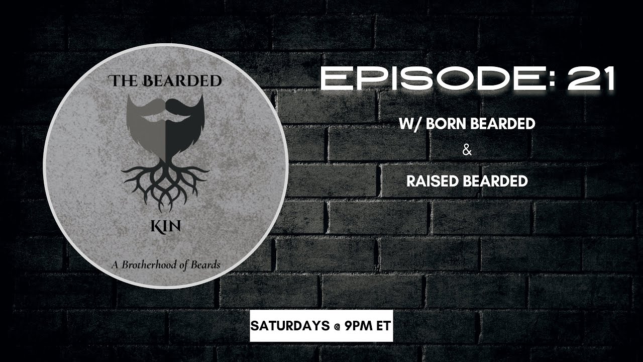 The Bearded Kin: A Brotherhood Of Beards Episode 21
